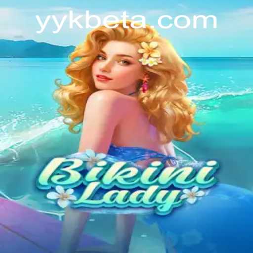 Exploring BikiniLady: Dive into the Ocean of Fun with yykbet PH Login